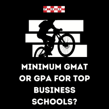 What is the minimum GMAT and GPA for a top MBA program?
