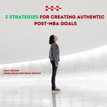 3 Strategies to Create Authentic Post-MBA Goals