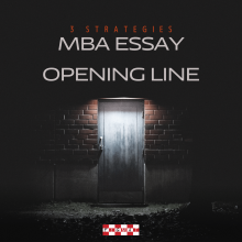 MBA Essay Opening Line - 3 Strategies