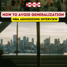 How to Avoid Generalization in MBA Admission Interviews
